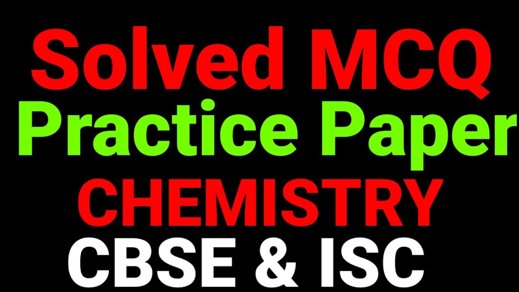 Solved Chemistry Practice paper for class 12th